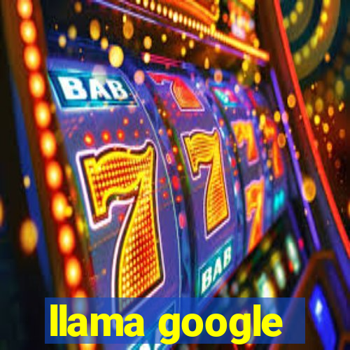 llama google