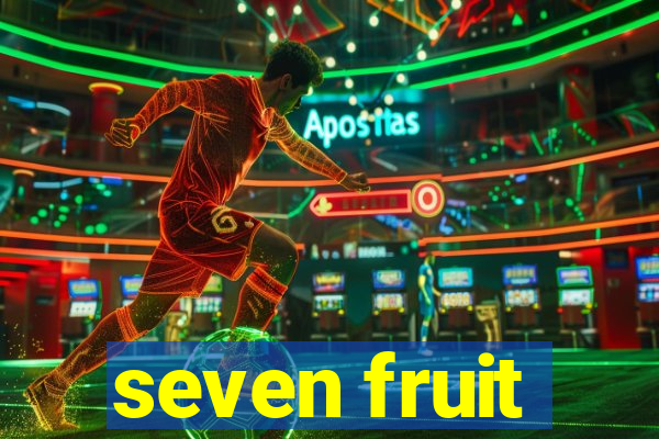 seven fruit