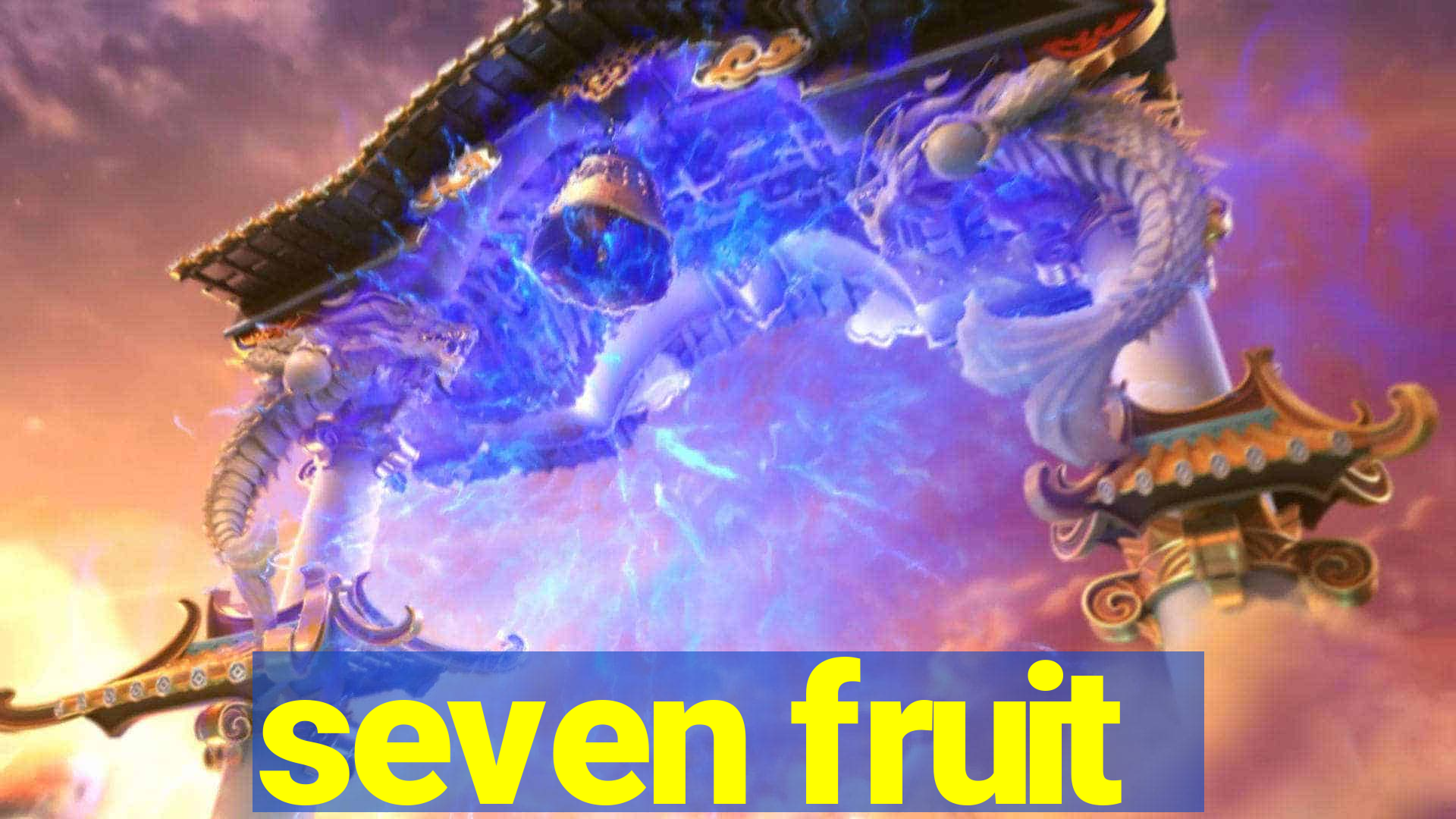 seven fruit