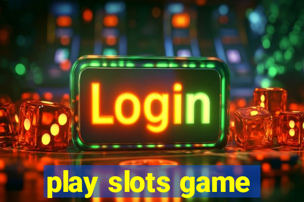 play slots game