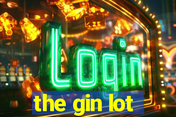 the gin lot