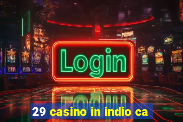 29 casino in indio ca