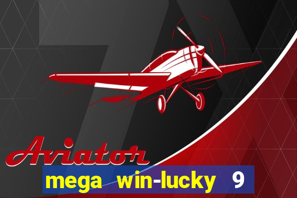 mega win-lucky 9 tongits pusoy