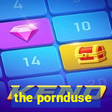 the pornduse