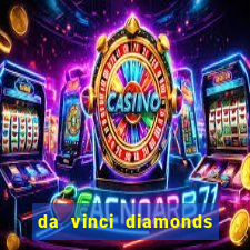 da vinci diamonds masterworks slots real money