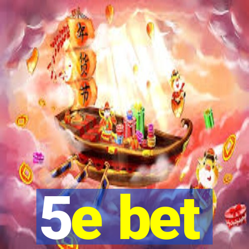 5e bet