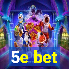 5e bet