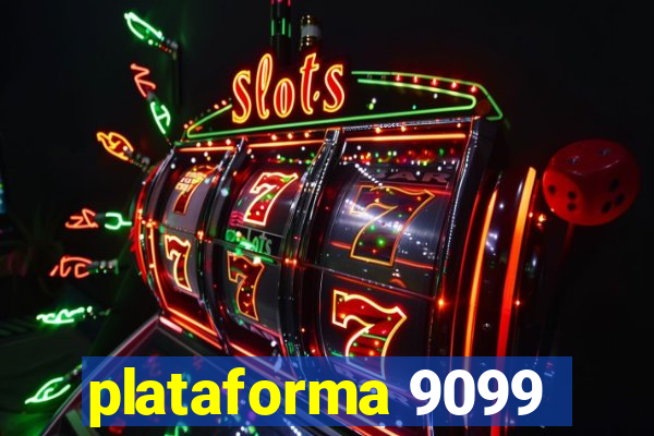 plataforma 9099