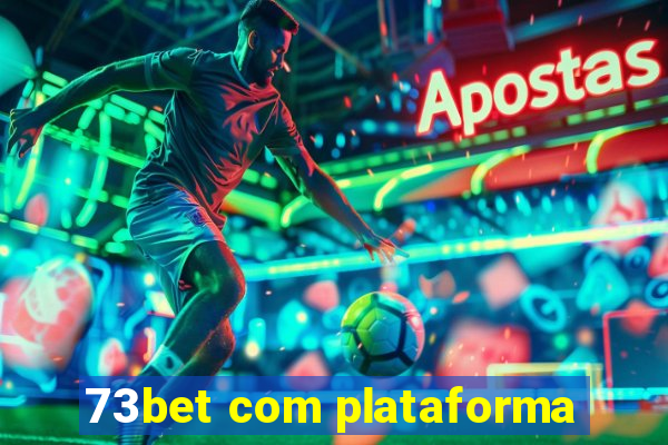 73bet com plataforma