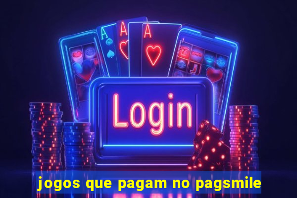 jogos que pagam no pagsmile