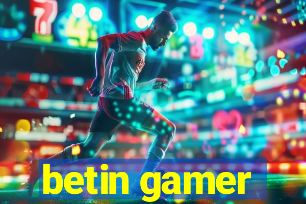 betin gamer