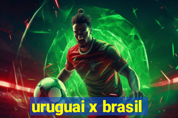 uruguai x brasil