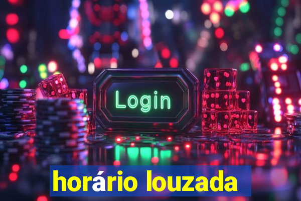 horário louzada