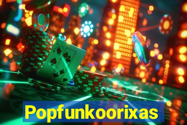 Popfunkoorixas