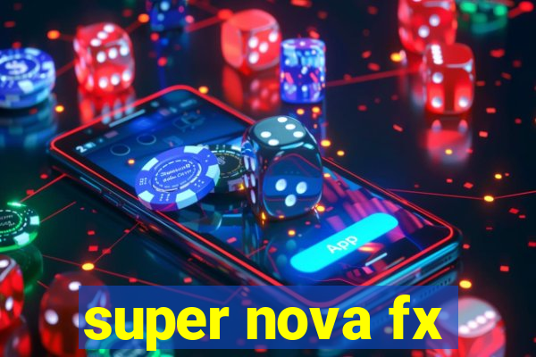 super nova fx