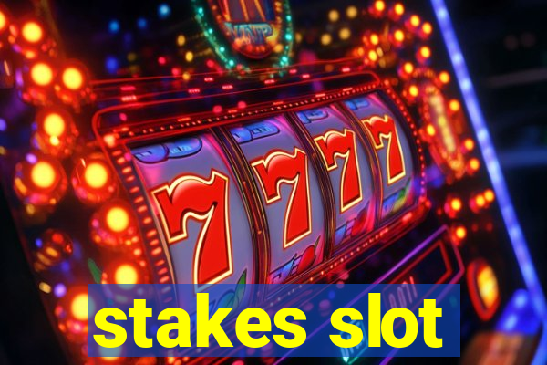 stakes slot