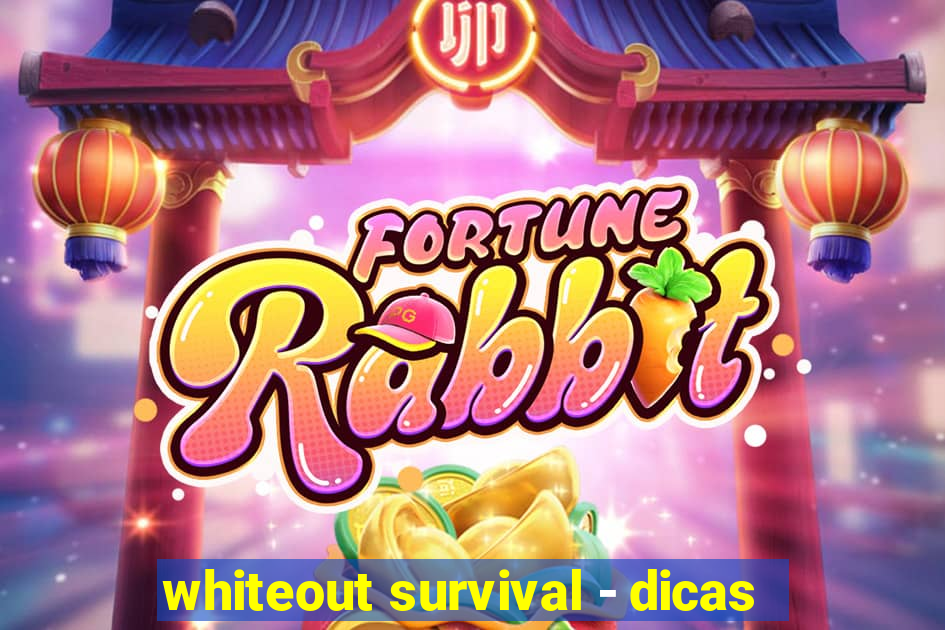 whiteout survival - dicas