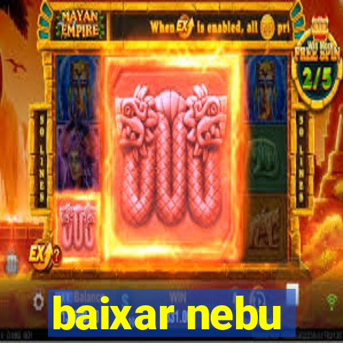 baixar nebu