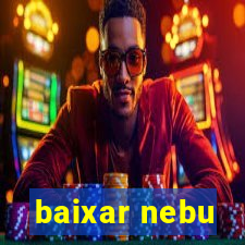 baixar nebu