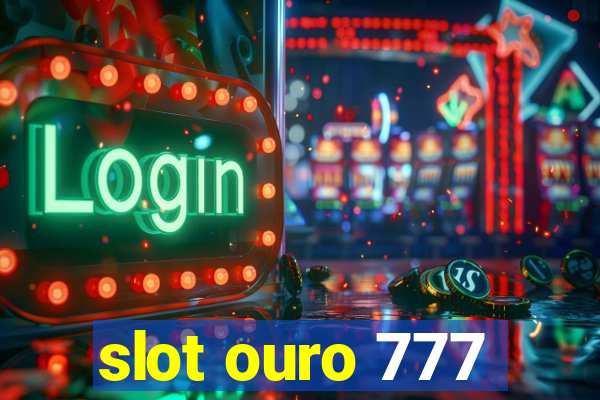 slot ouro 777