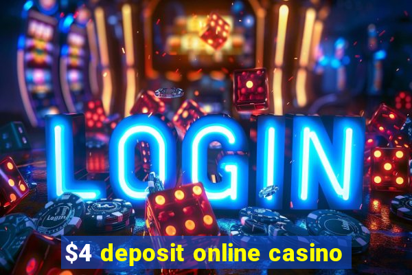 $4 deposit online casino