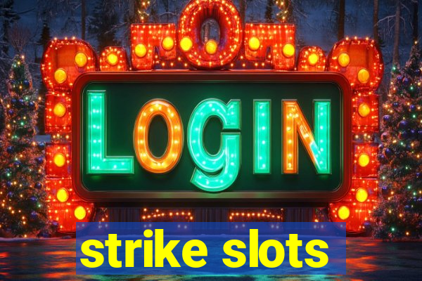 strike slots