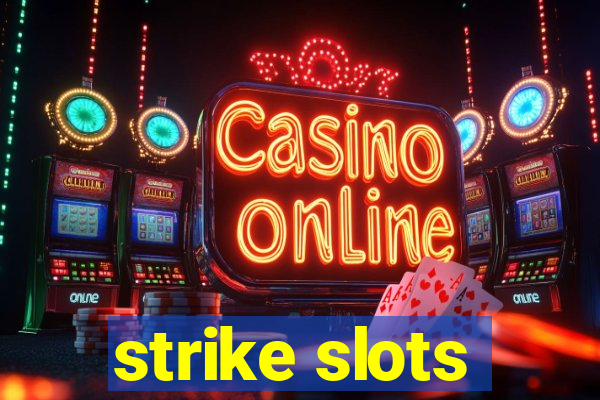 strike slots