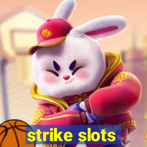 strike slots