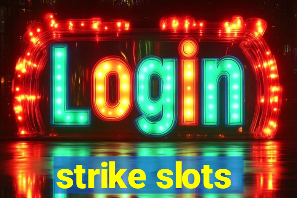 strike slots