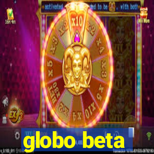 globo beta