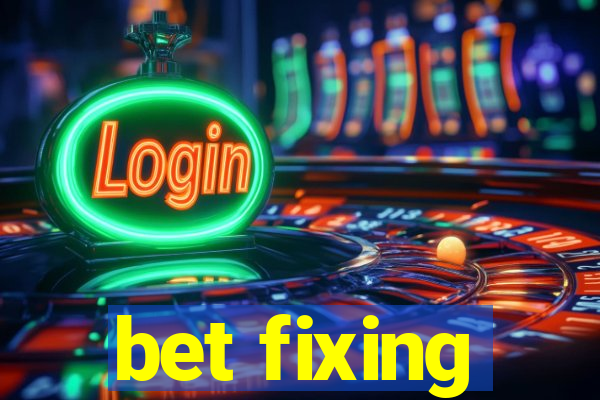 bet fixing