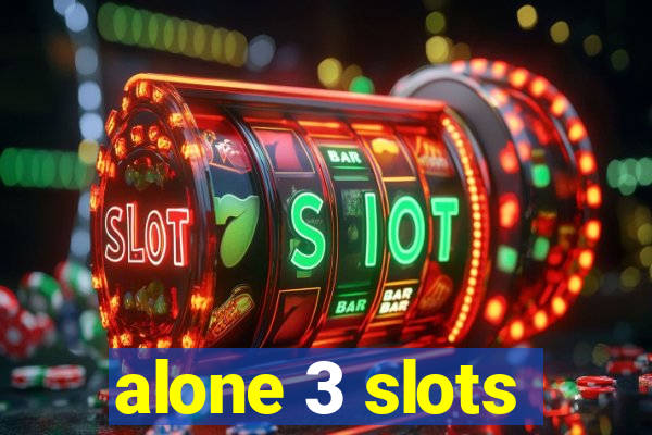 alone 3 slots