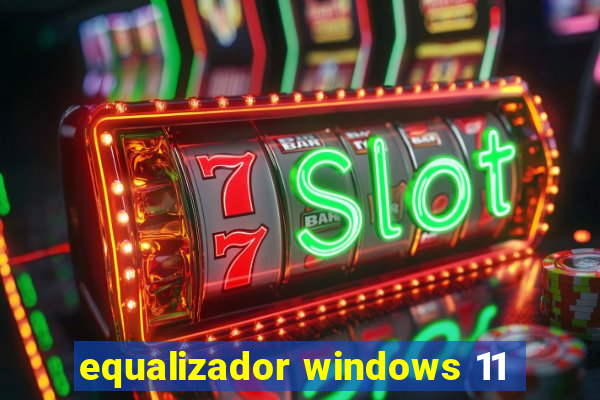 equalizador windows 11