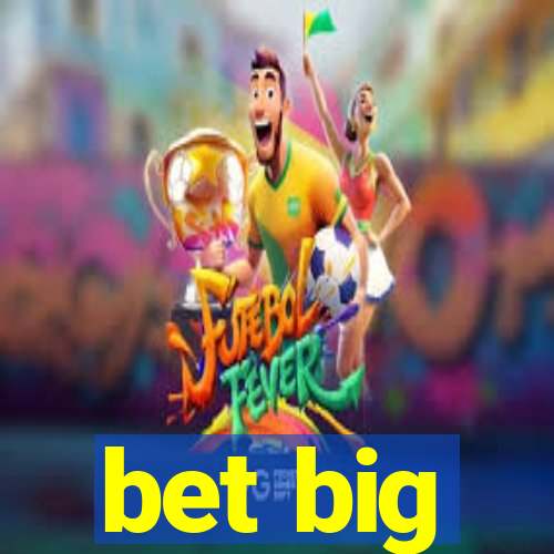 bet big