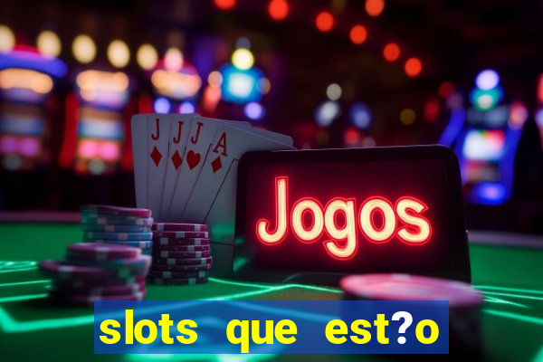 slots que est?o pagando agora