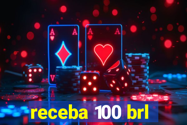 receba 100 brl