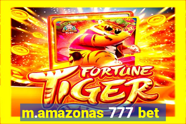 m.amazonas 777 bet