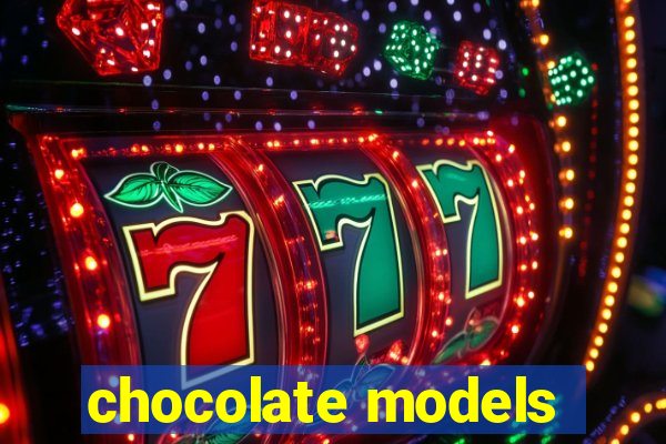 chocolate models