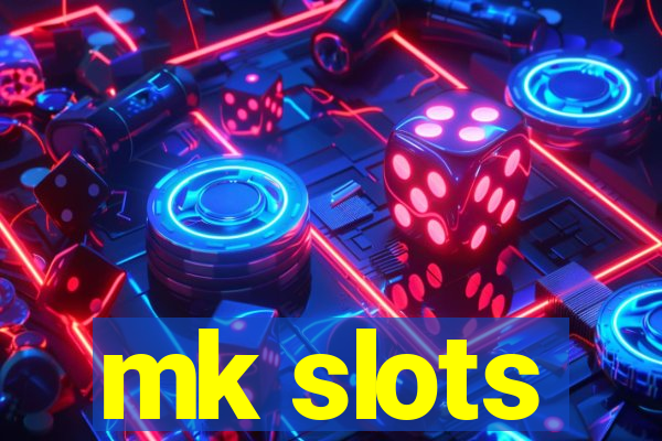 mk slots