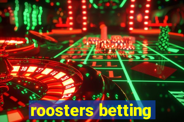 roosters betting