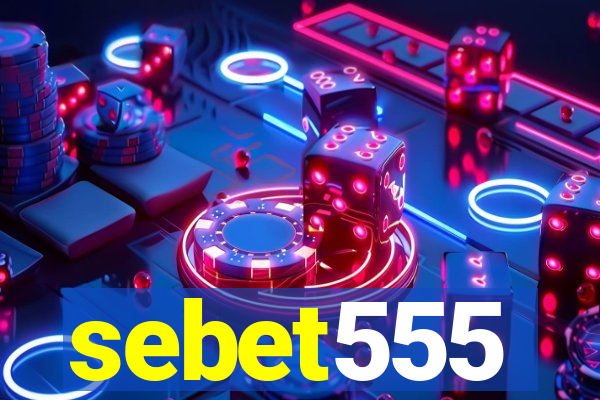 sebet555