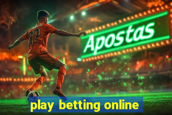 play betting online