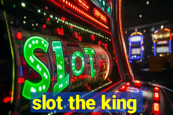 slot the king