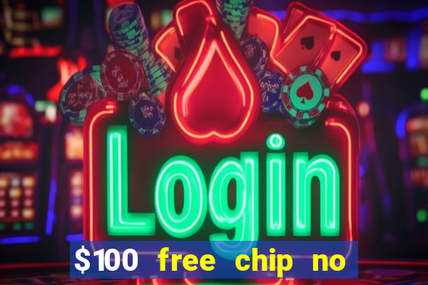 $100 free chip no deposit casino