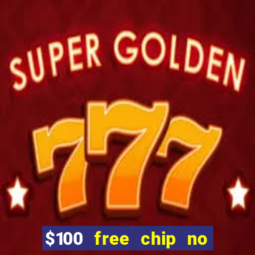 $100 free chip no deposit casino