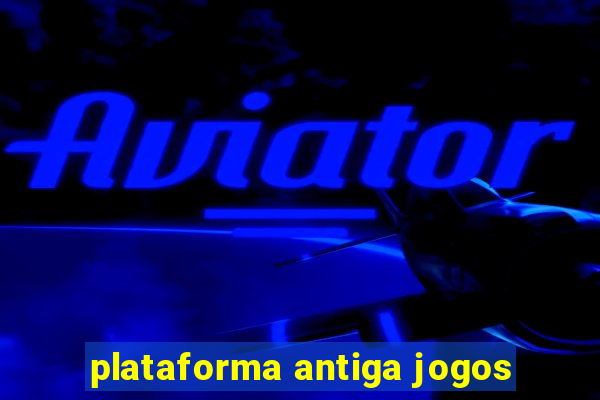 plataforma antiga jogos