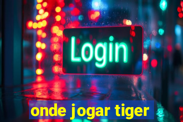 onde jogar tiger