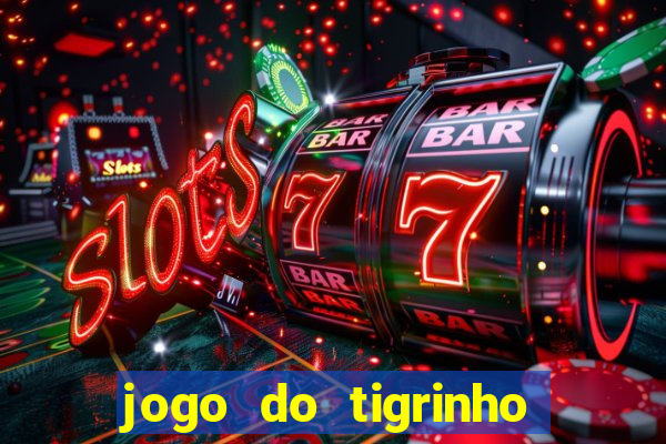 jogo do tigrinho que ganha