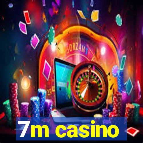 7m casino