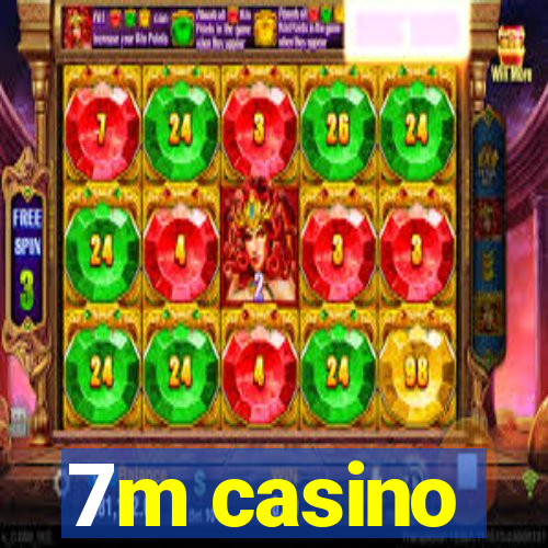 7m casino